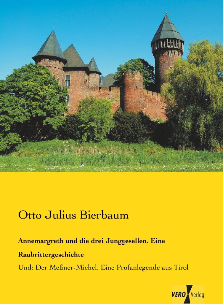 Annemargreth und die drei Junggesellen. Eine Raubrittergeschichte