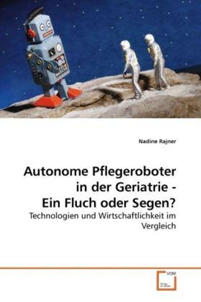 Rajner, N: Autonome Pflegeroboter in der Geriatrie - Ein Flu