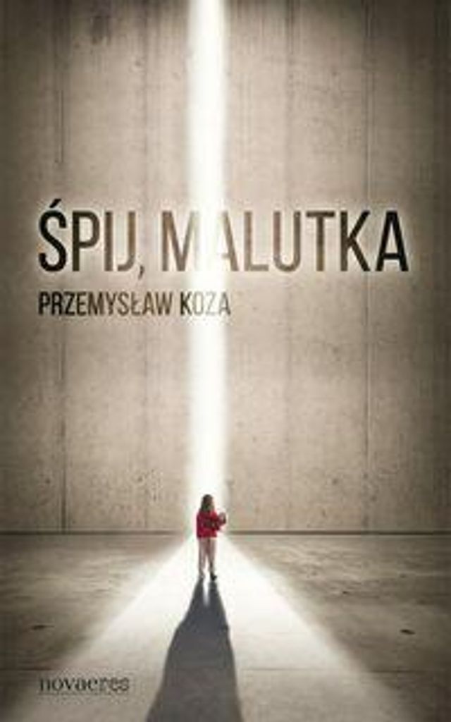 Śpij, malutka - powieść kryminalna Przemysława Kozy