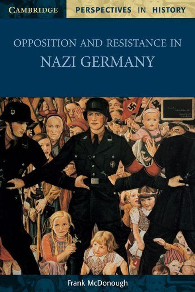 Opposition and Resistance in Nazi Germany. McDonough, Frank New.