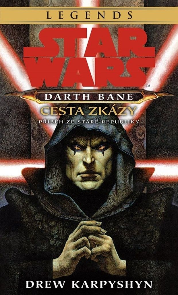 Star Wars. Darth Bane - cesta zkázy: : příběh ze Staré republiky | Drew Karpyshyn