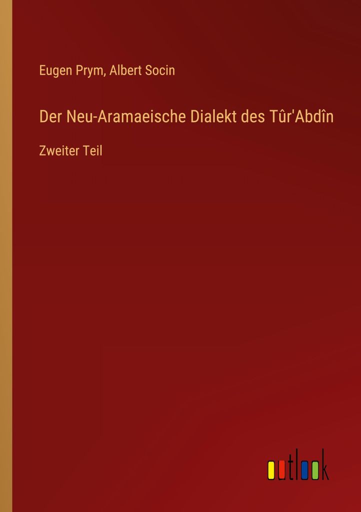 Der Neu-Aramaeische Dialekt des Tûr'Abdîn