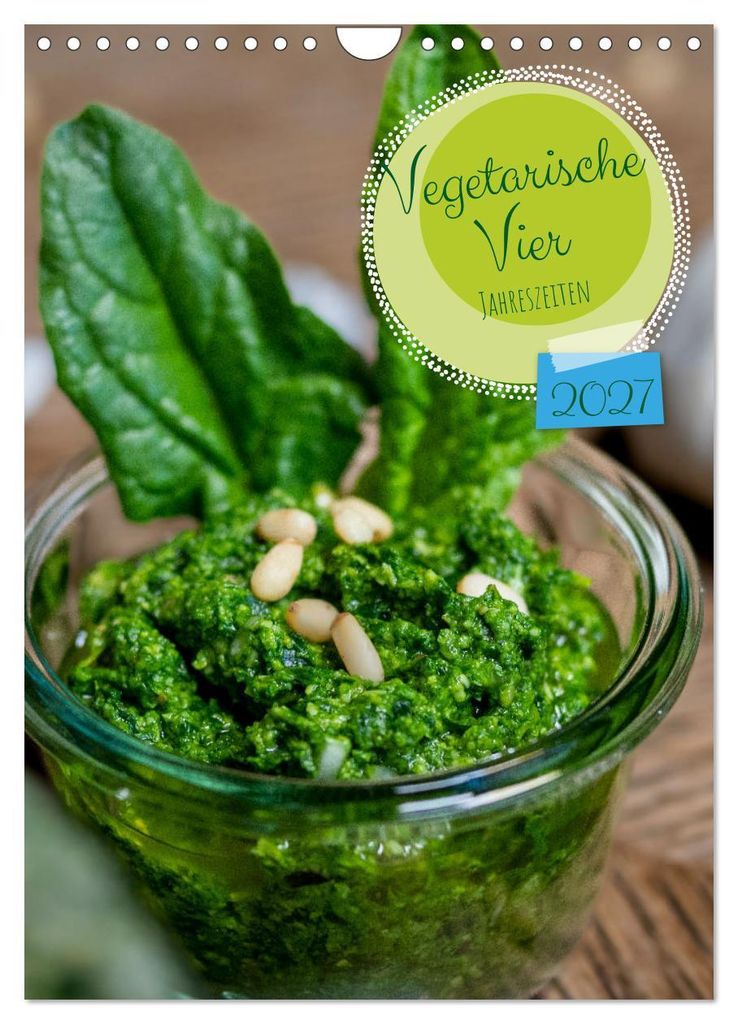 Vegetarische Vier Jahreszeiten (Wandkalender 2027 DIN A4 hoch), CALVENDO Monatskalender