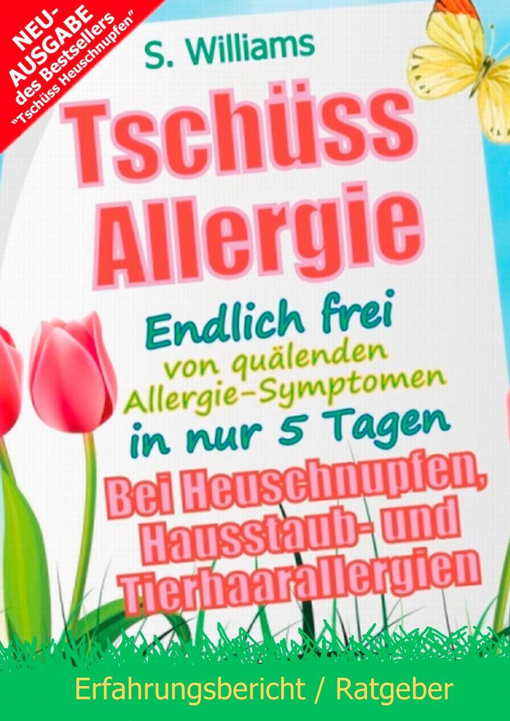 Tschüss Heuschnupfen - Endlich frei von quälenden Allergie-Symptomen in nur 5 Tagen
