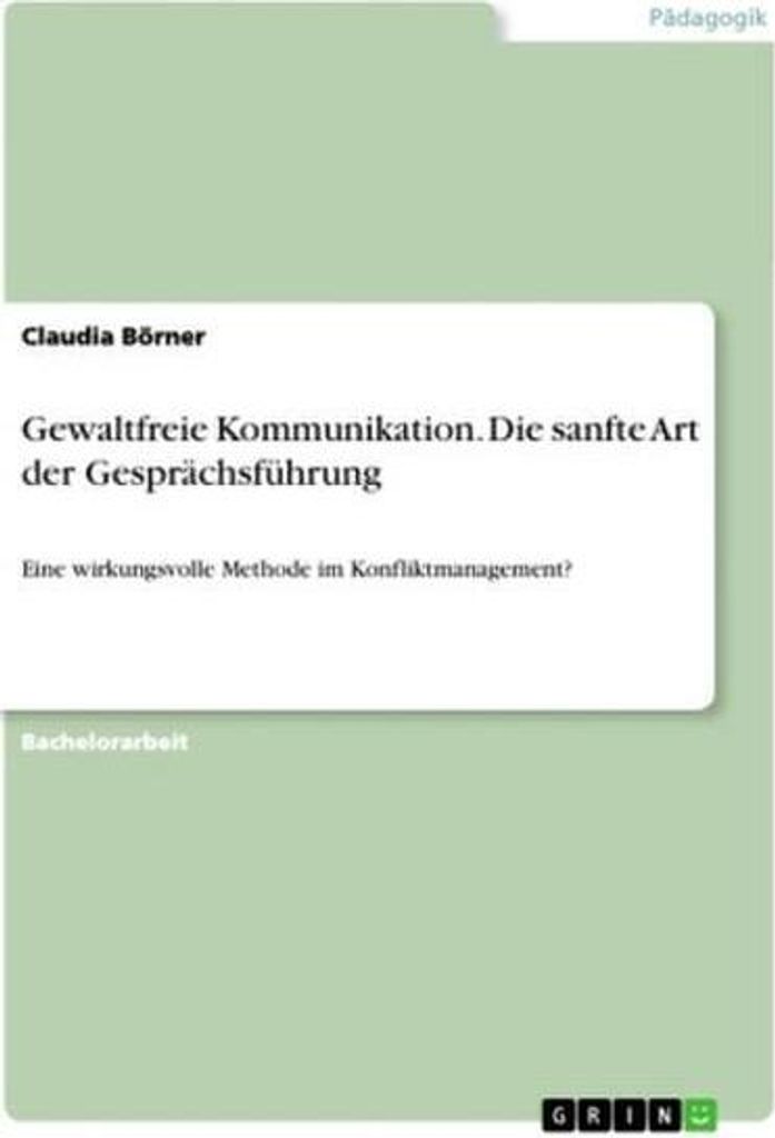 Gewaltfreie Kommunikation. Die sanfte Art der Gesprächsführung