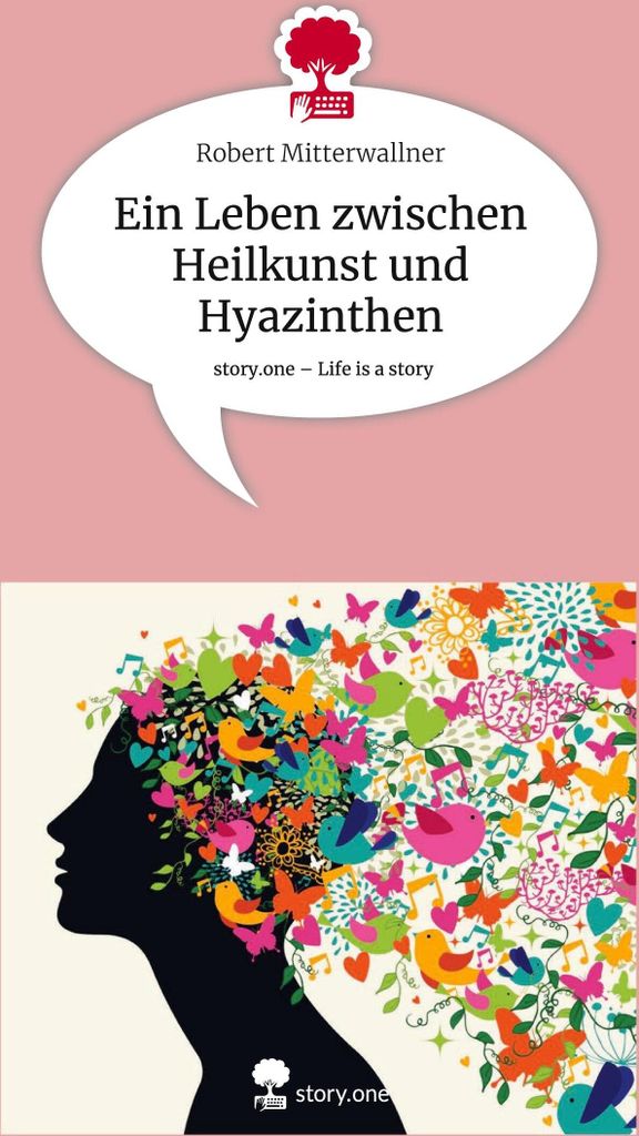 Ein Leben zwischen Heilkunst und Hyazinthen. Life is a Story - story.one
