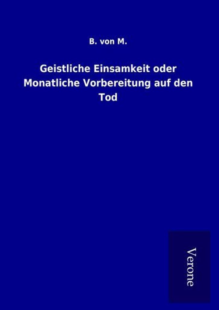 Geistliche Einsamkeit oder Monatliche Vorbereitung auf den Tod