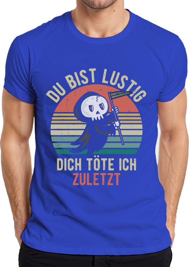 Lustige bring ich zuletzt um Sensenmann Halloween Gothic Spruch Herren T-Shirt, Blau, S