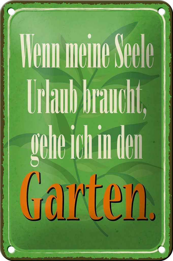 Blechschild Spruch 12x18cm Seele braucht Urlaub gehe Garten