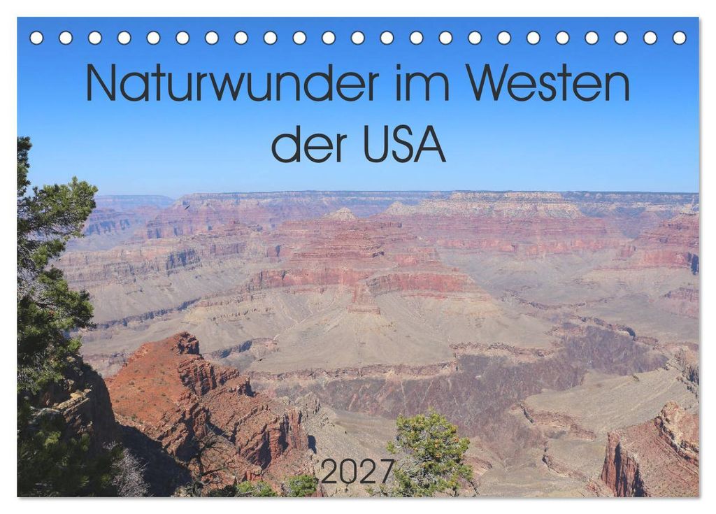 Naturwunder im Westen der USA (Tischkalender 2027 DIN A5 quer), CALVENDO Monatskalender