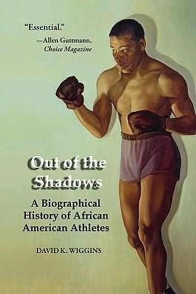 Out of the Shadows: A Biographical History of African American Athletes