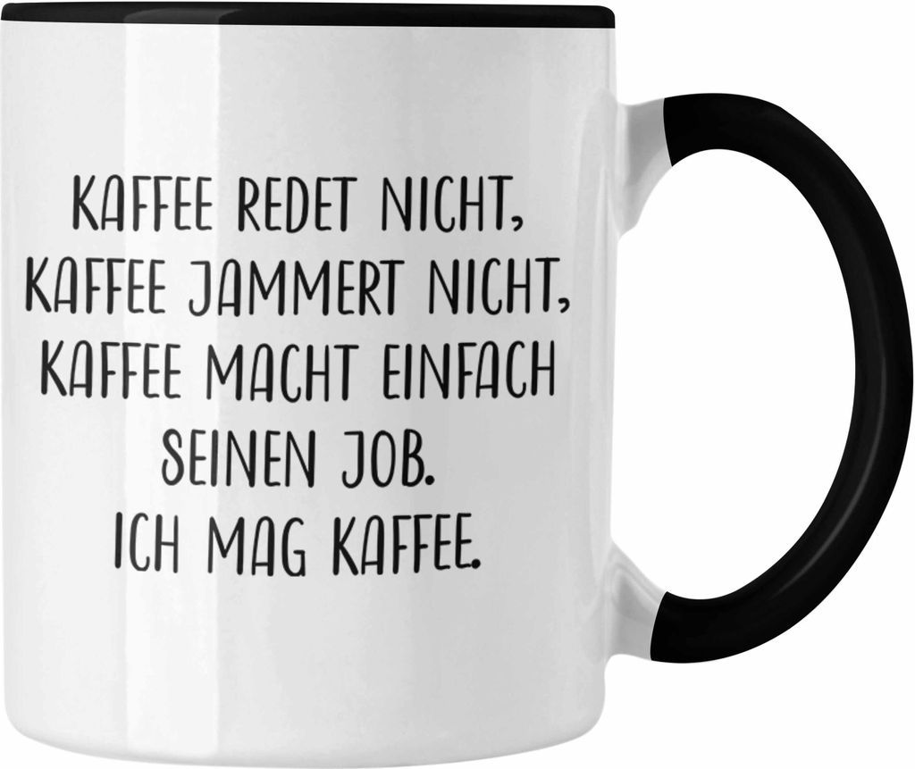 Trendation - Kaffee Jammert Nicht Lustige Tasse mit Spruch Geschenk Kollegin Kollege (Schwarz)