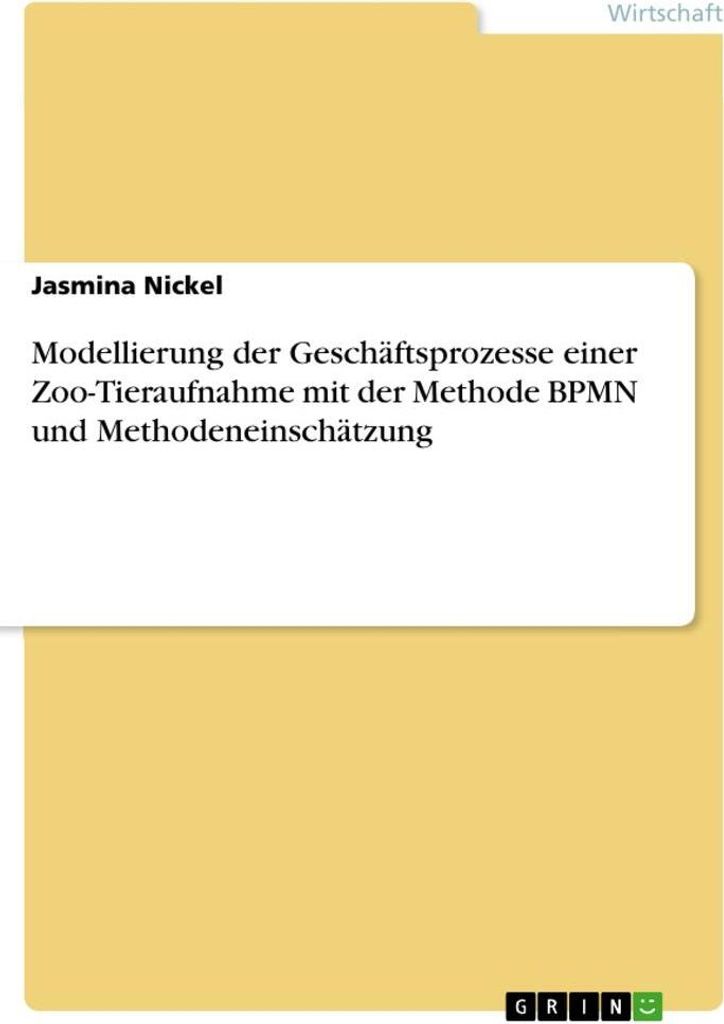 Modellierung der Geschäftsprozesse einer Zoo-Tieraufnahme mit der Methode BPMN und Methodeneinschätzung