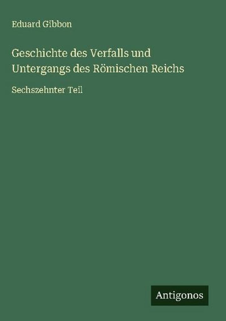 Geschichte des Verfalls und Untergangs des Römischen Reichs