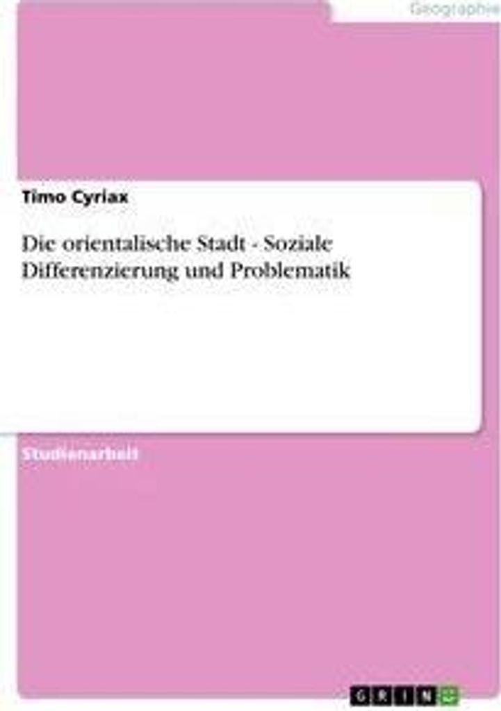 Die orientalische Stadt - Soziale Differenzierung und Problematik
