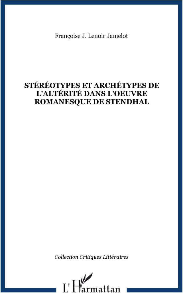 Stéréotypes et archétypes de l'altérité dans l'oeuvre romanesque de Stendhal
