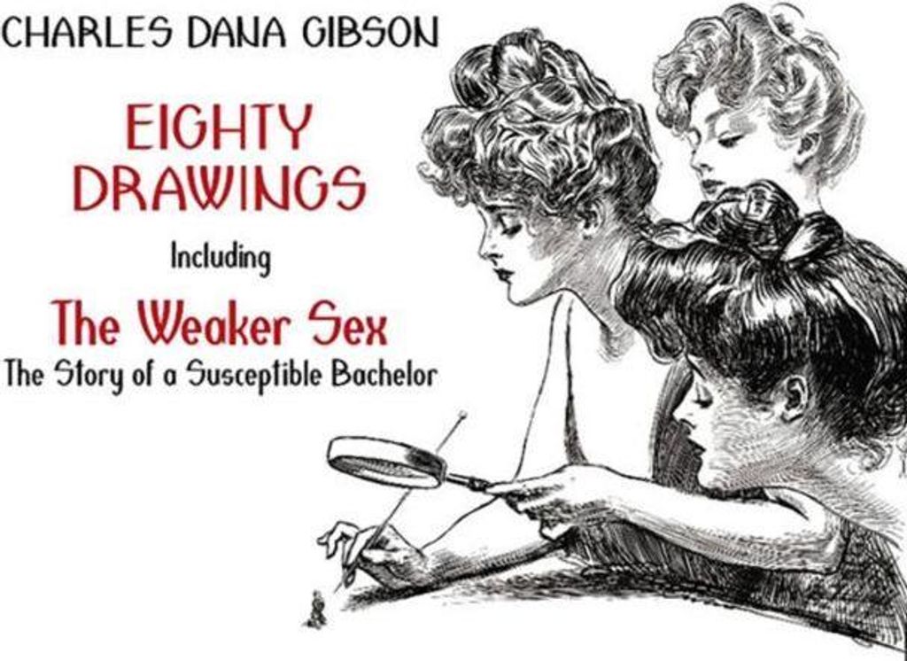 Eighty Drawings: Including ""The Weaker Sex: The Story of a Susceptible Bachelor""