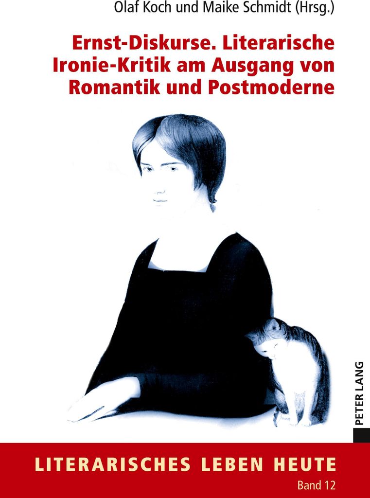 Ernst-Diskurse. Literarische Ironie-Kritik am Ausgang von Romantik und Postmoderne
