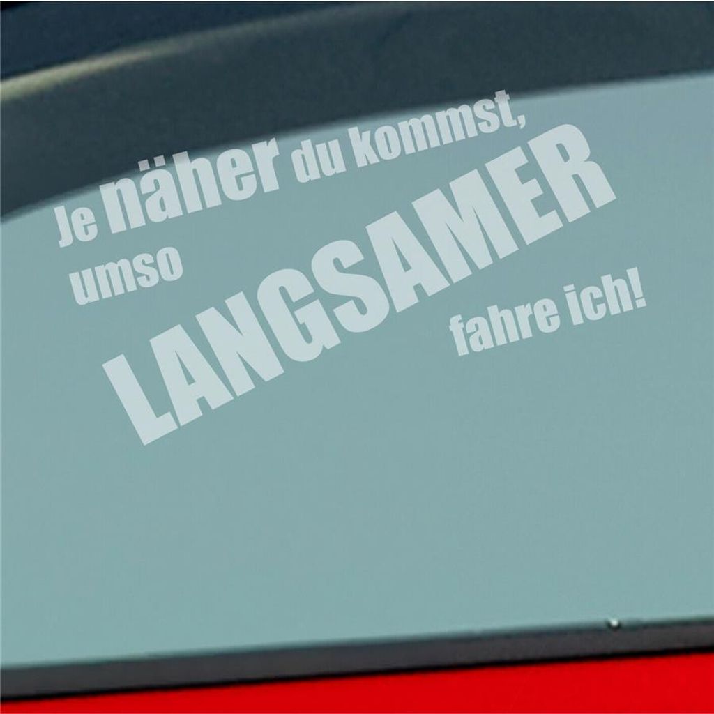 Auto Aufkleber Je näher du kommst, umso langsamer fahre Produktbild 