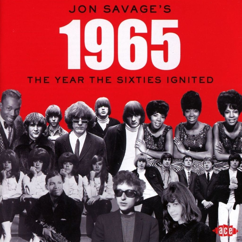 Jon Savage's 1965-The Year The Sixties Ignited