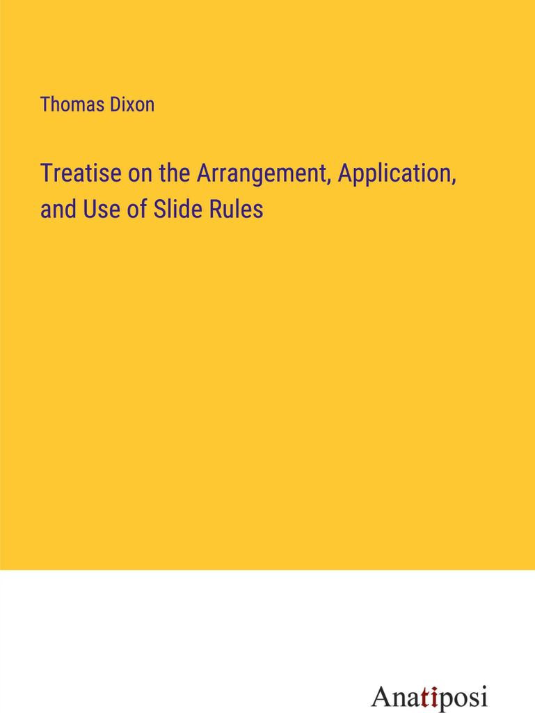 Treatise on the Arrangement, Application, and Use of Slide Rules