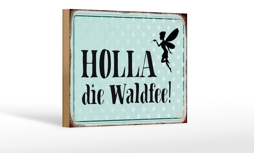Holzschild Spruch 18x12cm Holla die Waldfee