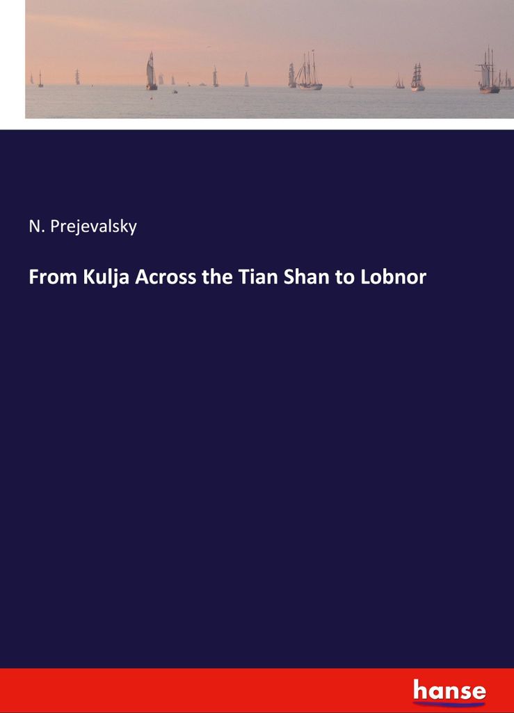 From Kulja Across the Tian Shan to Lobnor