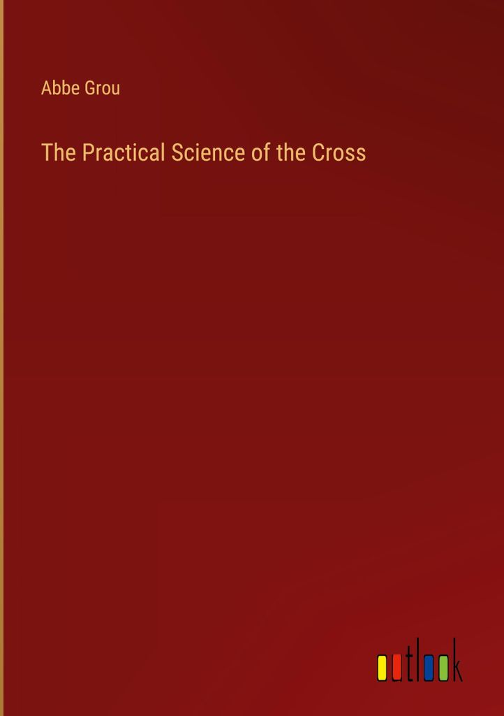 The Practical Science of the Cross
