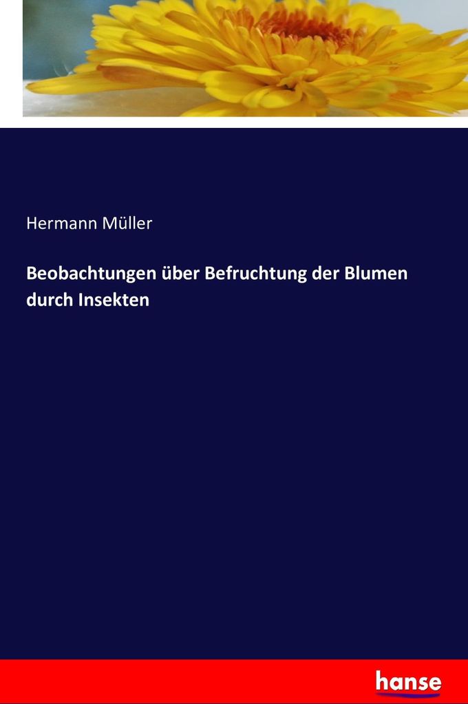 Beobachtungen über Befruchtung der Blumen durch Insekten
