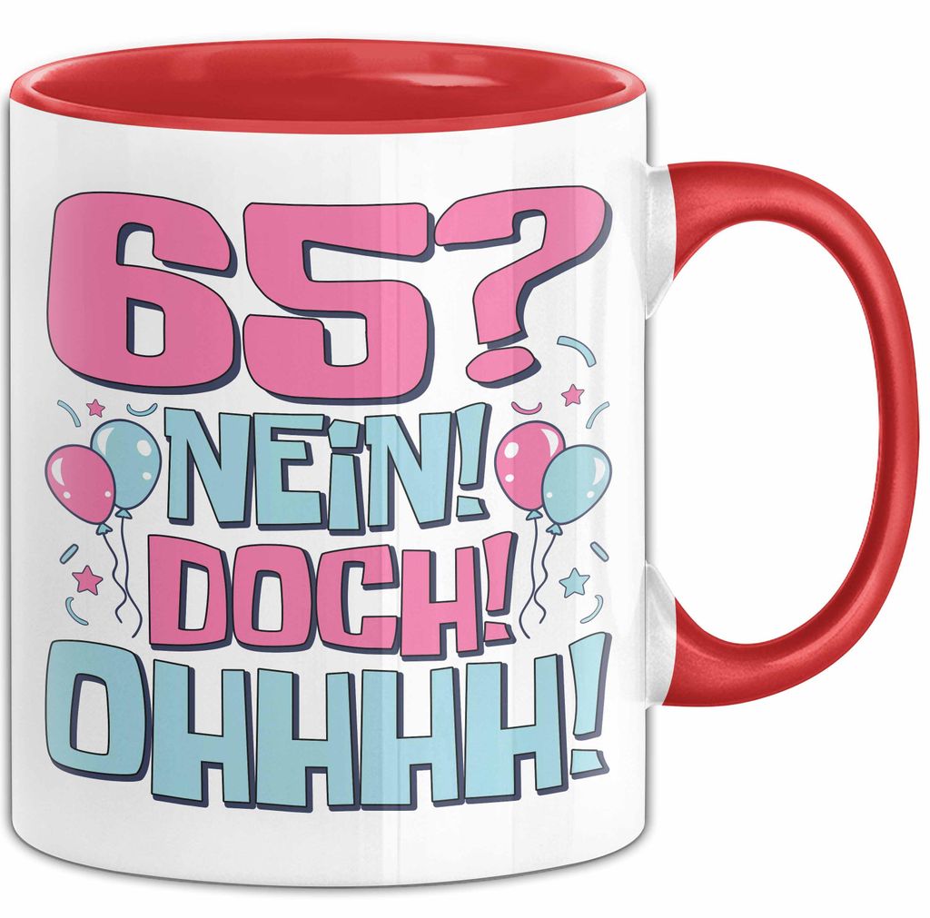 65er Geburtstag Geschenk Männer Frauen 65 Nein Doch Ohhhh Lustiger Spruch Geschenkidee Kaffee-Becher (Rot)