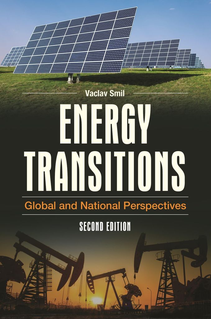 Energy Transitions: Global and National Perspectives. Smil New