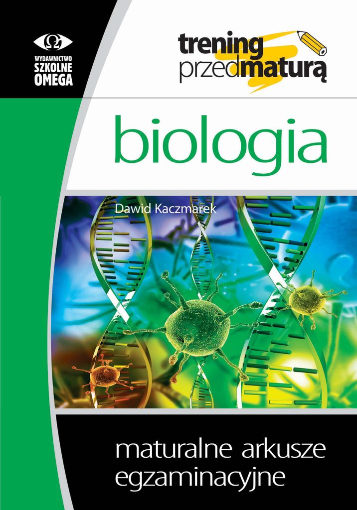 Omega - Biologia: Arkusze Maturalne. Trening Przed Maturą Z Kluczami Odpowiedzi.