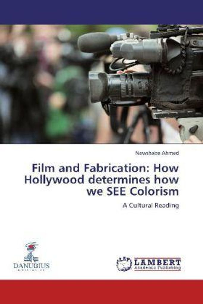 Ahmed, N: Film and Fabrication: How Hollywood determines how