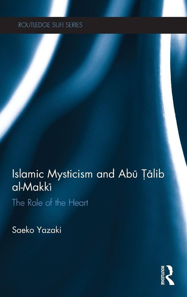 Islamic Mysticism and Abu Talib Al-Makki