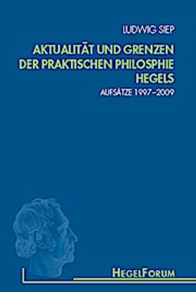 Siep, L: Aktualität/Grenzen d. prakt. Philosophie Hegels