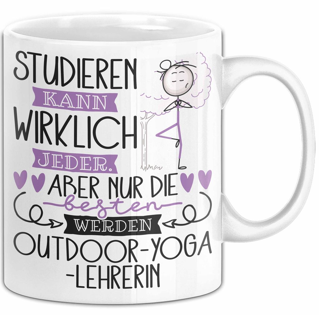 Outdoor-Yoga-Lehrerin Tasse Lustiges Geschenk Studieren Kann Wirklich Jeder Nur Die Besten Werden Outdoor-Yoga-Lehrerin (Weiß)