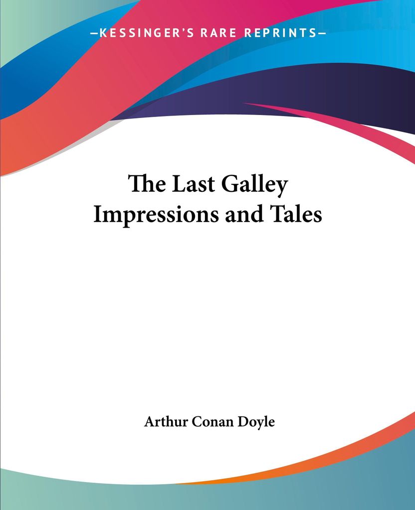 The Last Galley Impressions and Tales