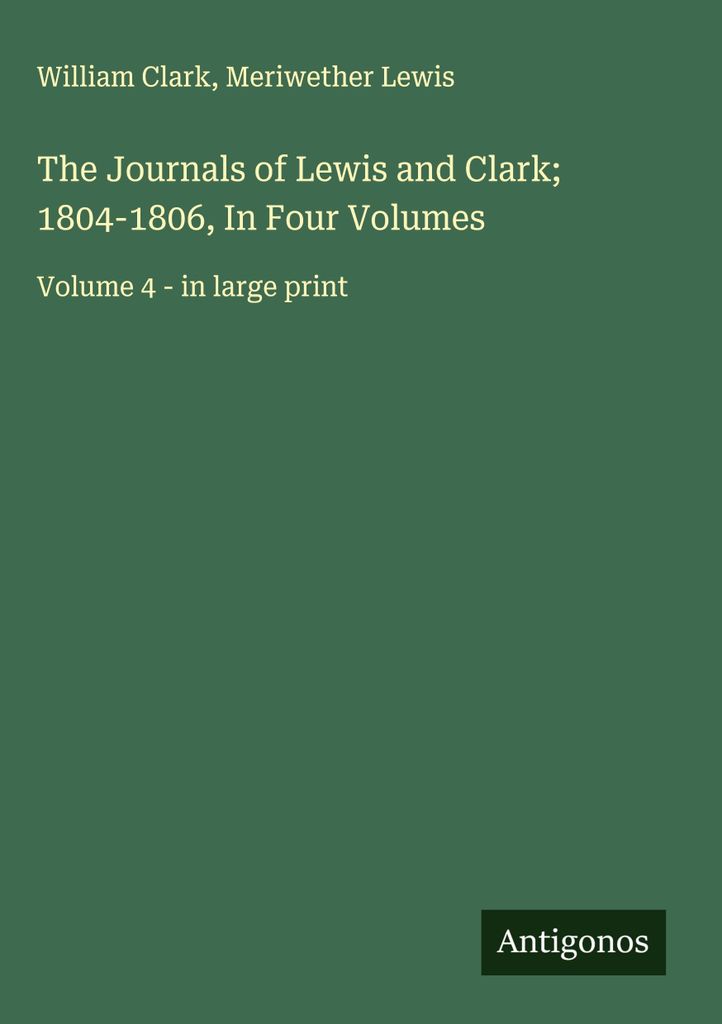 Die Tagebücher von Lewis und Clark 1804-1806, in vier Bänden