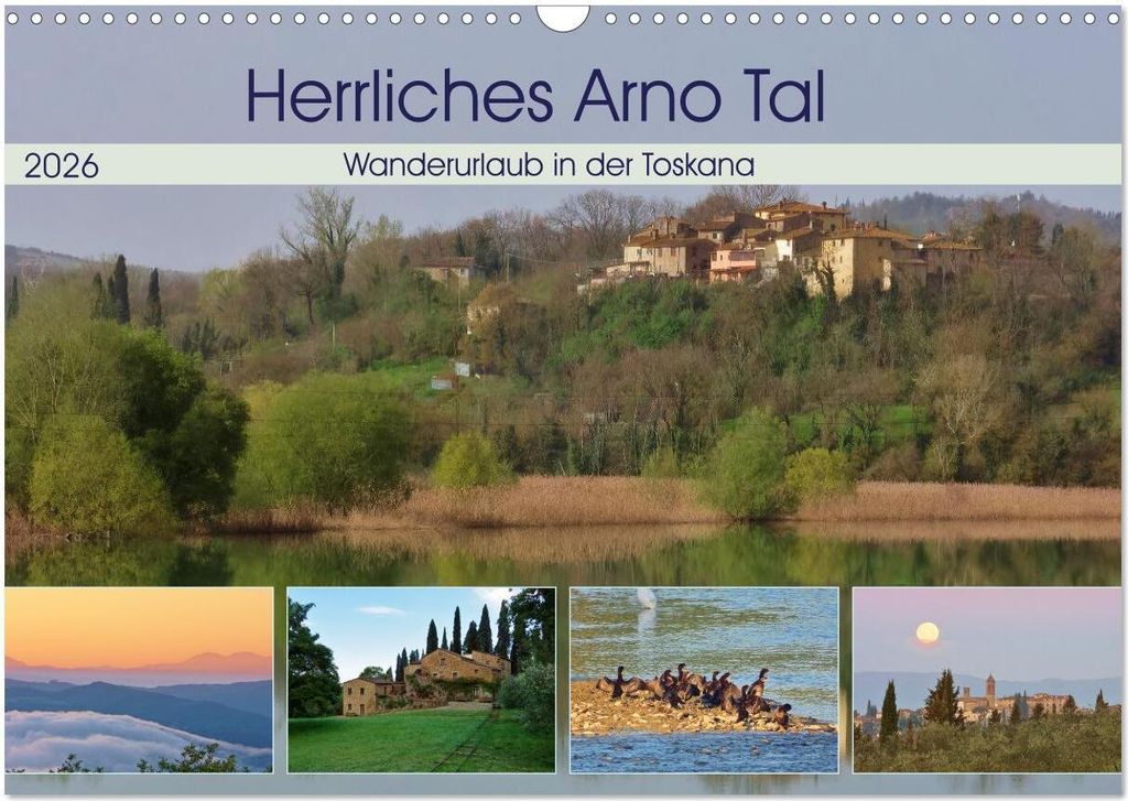 Herrliches Arno Tal - Wanderurlaub in der Toskana (Wandkalender 2026 DIN A3 quer), CALVENDO Monatskalender