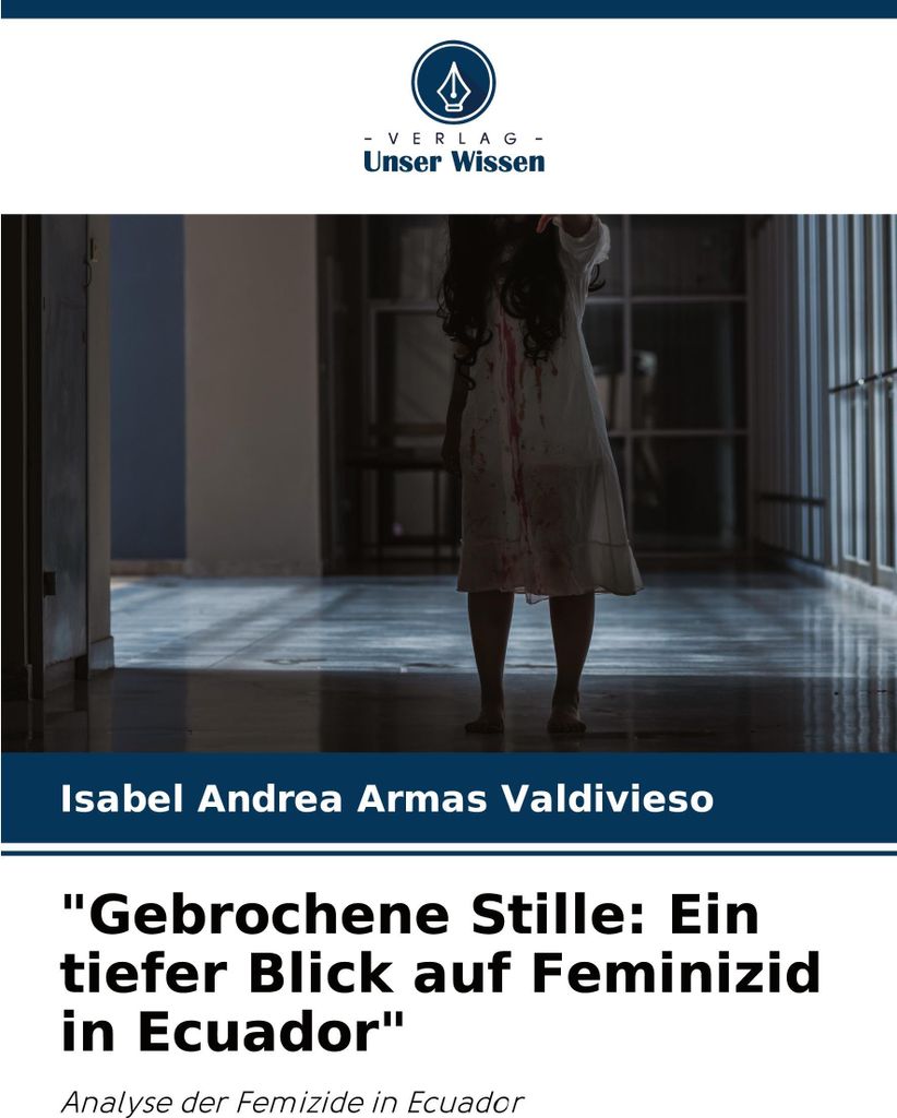 "Gebrochene Stille: Ein tiefer Blick auf Feminizid in Ecuador"