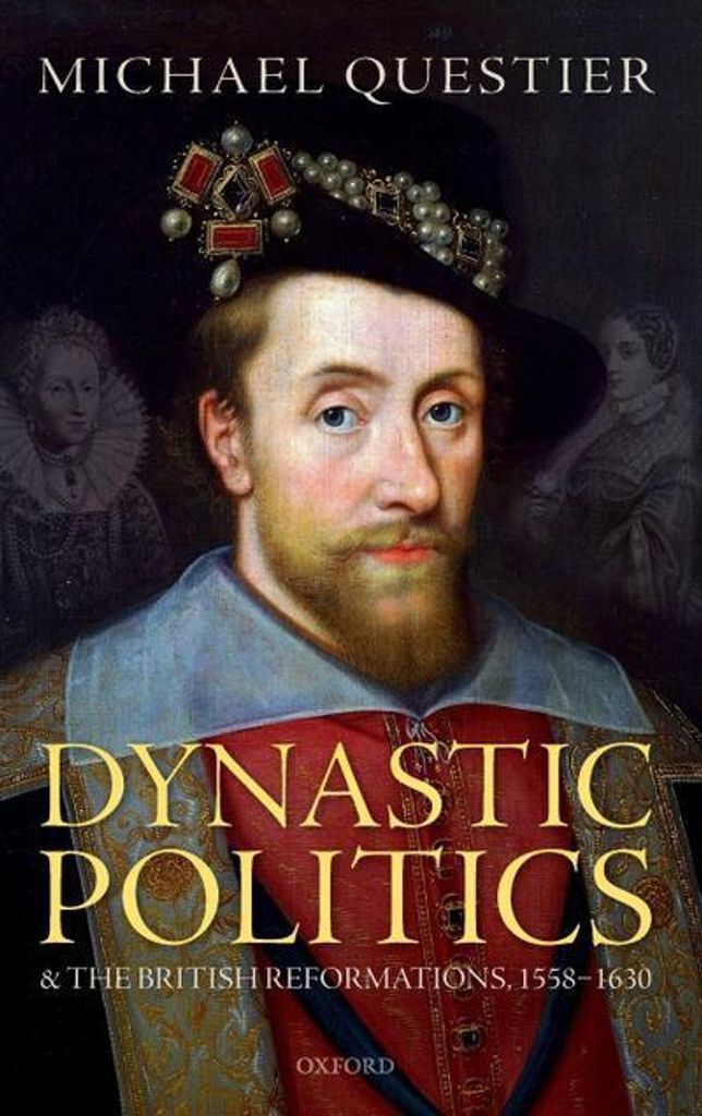 Dynastische Politik und die britischen Reformationen, 1558-1630