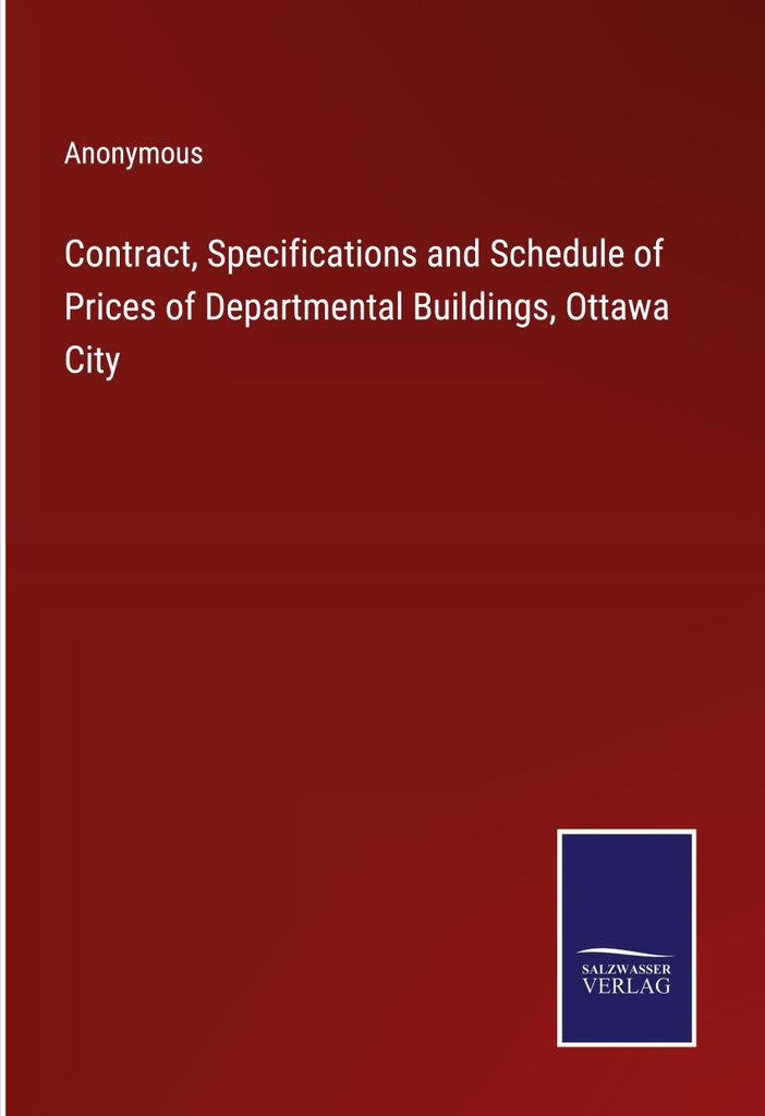 Contract, Specifications and Schedule of Prices of Departmental Buildings, Ottawa City