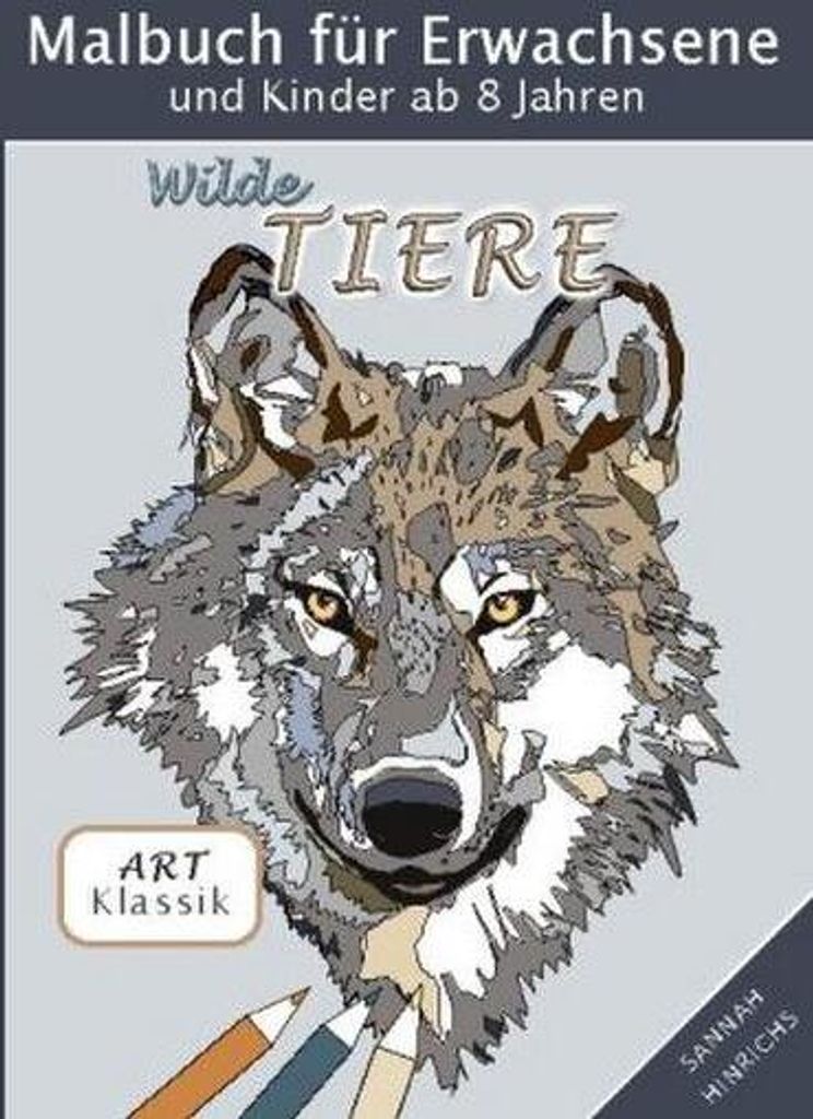 Klassik Art Malbuch für Erwachsene und Kinder ab 8 Jahren - Wilde Tiere
