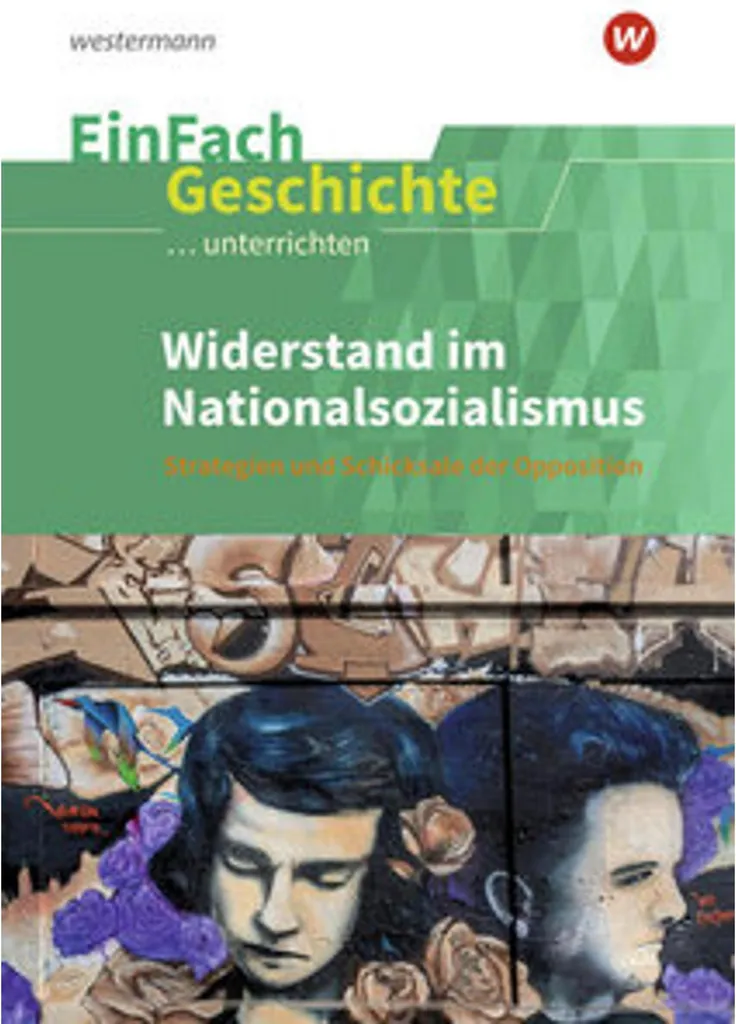 Enseigner la Résistance Nazie Widerstand im Nationalsozialismus Guide