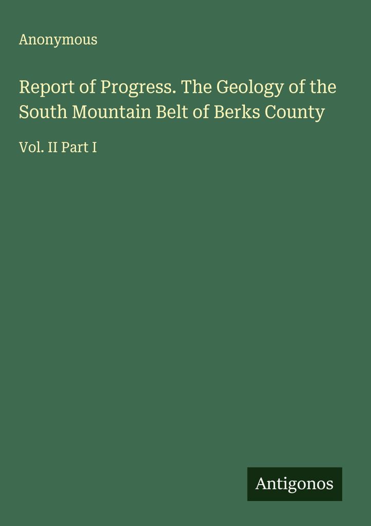 Bericht über den Fortschritt. Die Geologie des südlichen Berggürtels von Berks County