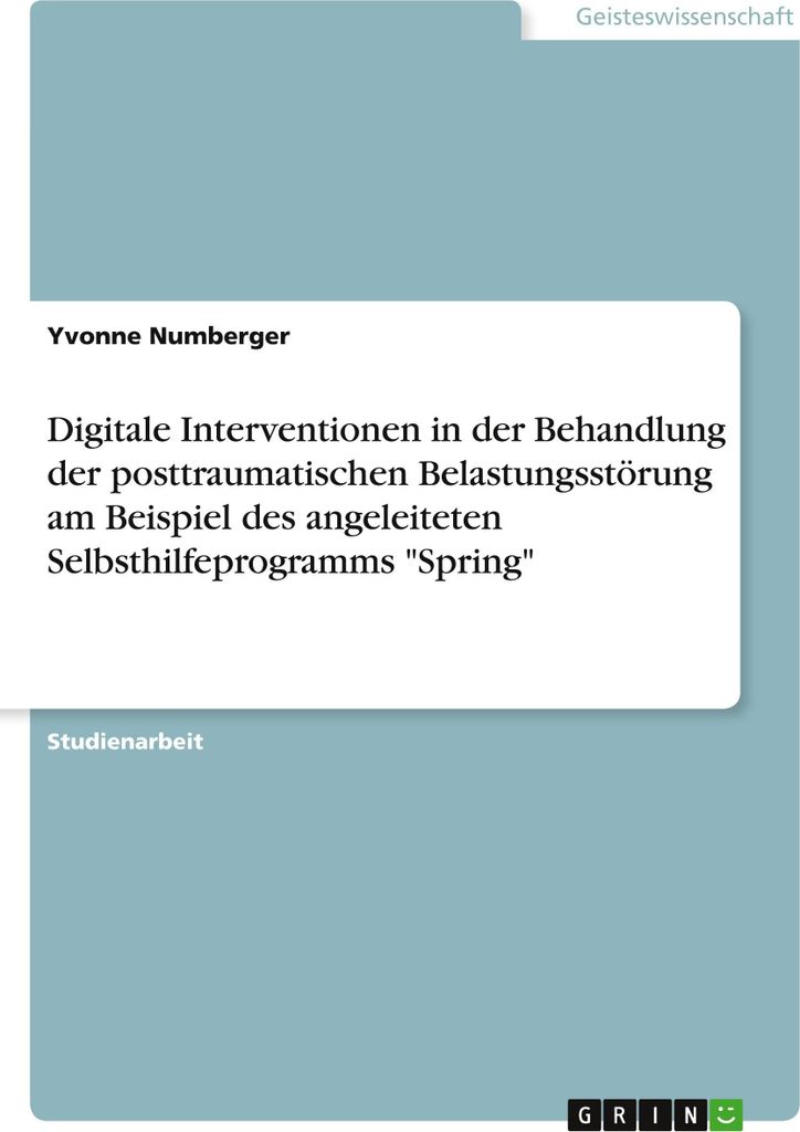 Digitale Interventionen in der Behandlung der posttraumatischen Belastungsstörung am Beispiel des angeleiteten Selbsthilfeprogramms "Spring"