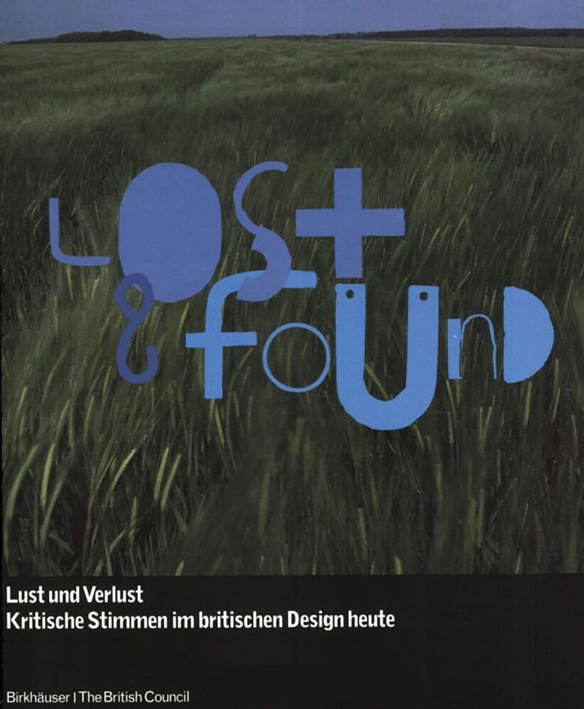 Lost and Found: Lust und Verlust, kritische Stimmen im britischen Design heute