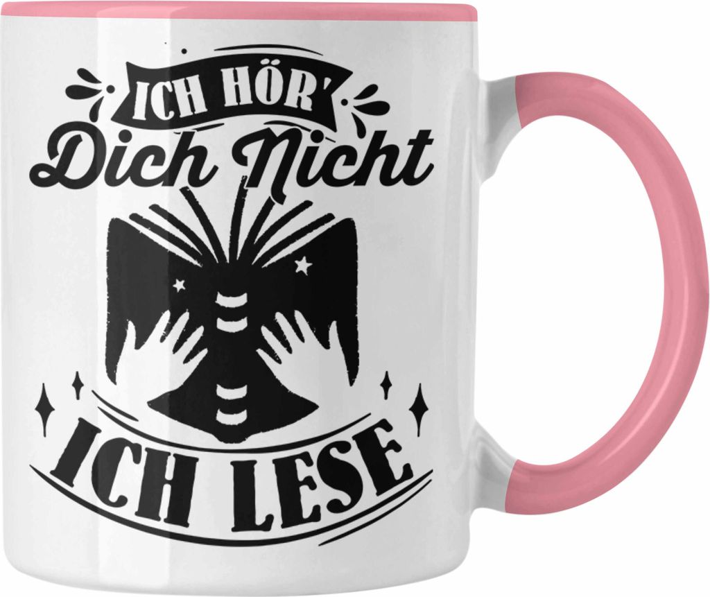 Trendation - Leseratte Geschenk Tasse Bücher Lesen Leser Geschenkidee Kaffee-Becher Ich Höre Dich Nicht Ich Lese (Rosa)