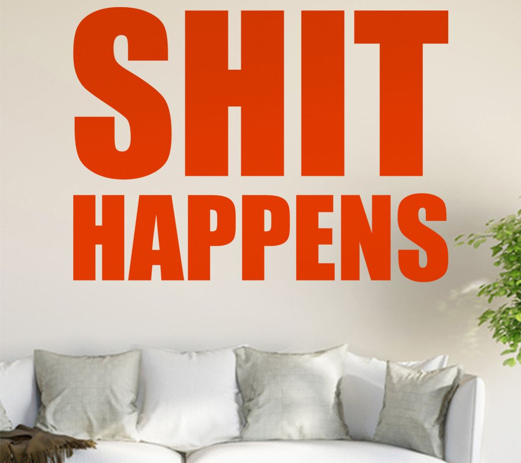Shit Happens Wandtattoo in 6 Größen - Wandaufkleber Wall Sticker - Dekoration, Küche, Wohnzimmer, Schlafzimmer, Badezimmer