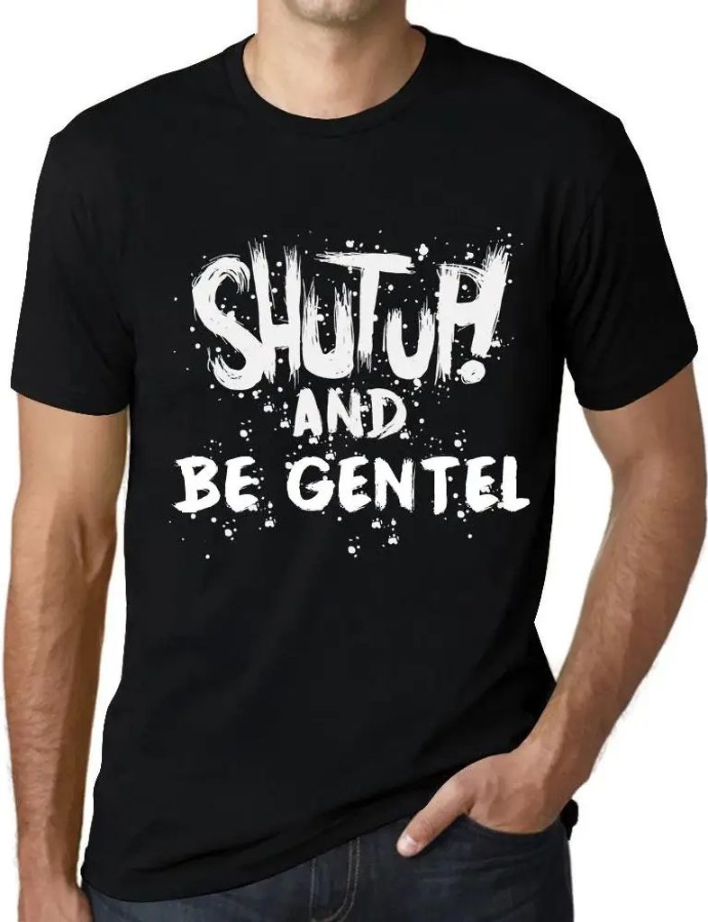 Herren Grafik T-Shirt Halt die Klappe und sei höflich – Shut Up And Be Gentel – Öko-Verantwortlich Vintage Jahrgang Kurzarm Lustige Druck Geb...